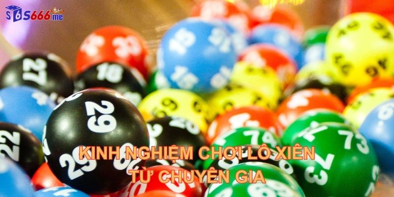 kinh nghiệm chơi lô xiên từ chuyên gia s666